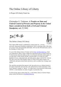 The Online Library of Liberty A Project Of Liberty Fund, Inc. Christopher G. Tiedeman, A Treatise on State and Federal Control of Persons and Property in the United States considered from both a Civil and Criminal