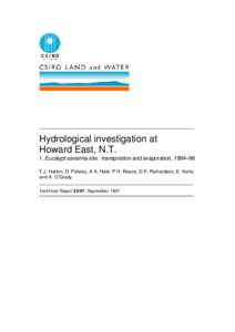 Hydrological investigation at Howard East, N.T. 1. Eucalypt savanna site: transpiration and evaporation, 1994–96 T.J. Hatton, D. Pidsley, A.A. Held, P.H. Reece, D.P. Richardson, E. Kerle, and A. O’Grady Technical Rep