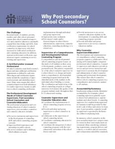 Why Post-secondary School Counselors? The Challenge Increased needs of students, parents, teachers and other school personnel require that school counselors/supervisors and counselor educators continually