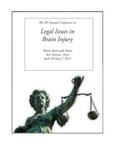 The 28th Annual Conference on  Legal Issues in Brain Injury Westin Riverwalk Hotel San Antonio, Texas