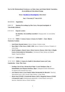 Fun for All: III International Conference on Video Game and Virtual Worlds Translation, Accessibility and Educational Design Venue: Residència d’Investigadors (Barcelona) Day 1: Thursday 13th March[removed]