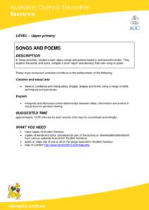 LEVEL – Upper primary  SONGS AND POEMS DESCRIPTION In these activities, students learn about songs and poems based in and around London. They explore the words and lyrics, compile a short report and develop their own s