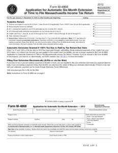 2012  Form M-4868 Application for Automatic Six-Month Extension of Time to File Massachusetts Income Tax Return For the year January 1–December 31, 2012 or other taxable year beginning