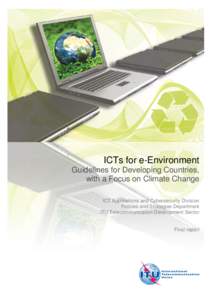ICTs for e-Environment Guidelines for Developing Countries, with a Focus on Climate Change ICT Applications and Cybersecurity Division Policies and Strategies Department ITU Telecommunication Development Sector