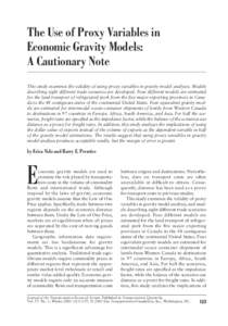 The Use of Proxy Variables in Economic Gravity Models: A Cautionary Note This study examines the validity of using proxy variables in gravity model analyses. Models describing eight different trade scenarios are develope