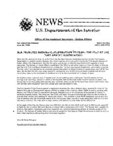 NEWS--U.S. Department of the Interior Office of the Assistant Secretary- Indian Affairs For Immediate Release: June 24, 1999  Nedra Darling