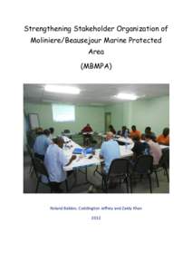 Strengthening Stakeholder Organization of Moliniere/Beausejour Marine Protected Area (MBMPA)  Roland Baldeo, Coddington Jeffrey and Zaidy Khan