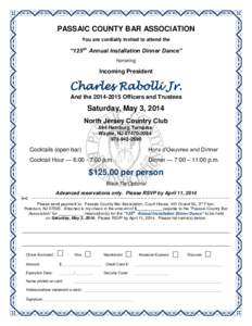PASSAIC COUNTY BAR ASSOCIATION You are cordially invited to attend the “125th Annual Installation Dinner Dance” honoring