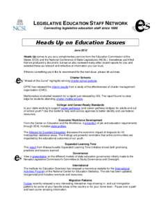 LEGISLATIVE EDUCATION STAFF NETWORK Connecting legislative education staff since 1986 Heads Up on Education Issues June 2010 Heads Up comes to you as a complimentary service from the Education Commission of the