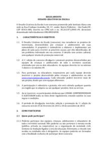 REGULAMENTO DESAFIO CRIATIVOS DA ESCOLA O Desafio Criativos da Escola é um concurso promovido pelo Instituto Alana com sede na Rua Fradique Coutinho, 50, 11o. andar, Bairro Pinheiros – São Paulo/SP, CEP, in