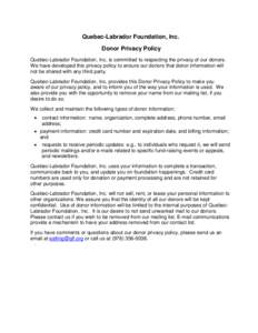 Quebec-Labrador Foundation, Inc. Donor Privacy Policy Quebec-Labrador Foundation, Inc. is committed to respecting the privacy of our donors. We have developed this privacy policy to ensure our donors that donor informati