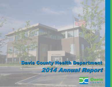 Davis County Health DepartmentAnnual Report Davis County Health Department Healthy Choices. Healthy People. Healthy Communities.