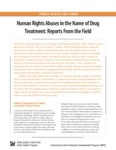 P u b l i c H e a lt h Fa c t S h e e t  Human Rights Abuses in the Name of Drug Treatment: Reports From the Field Around the world, governments commit flagrant and widespread human rights violations against people who u