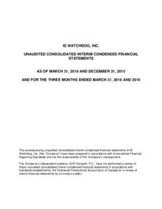 ID WATCHDOG, INC. UNAUDITED CONSOLIDATED INTERIM CONDENSED FINANCIAL STATEMENTS AS OF MARCH 31, 2016 AND DECEMBER 31, 2015 AND FOR THE THREE MONTHS ENDED MARCH 31, 2016 AND 2015