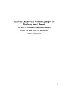 Statewide Groundwater Monitoring Project for Oklahoma Year 1 Report Clean Water Act, Ground Water 106 Grant No. I[removed]Project 2, Task[removed]Fiscal Year[removed]Report Prepared by: Michael S. Houts