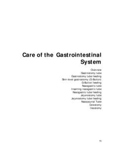 Care of the Gastrointestinal System Overview Gastrostomy tube Gastrostomy tube feeding Skin-level gastrostomy (G-Button)