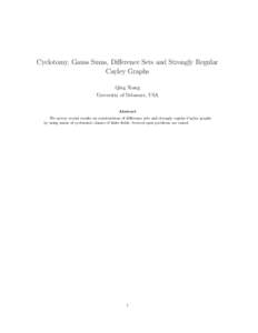 Cyclotomy, Gauss Sums, Difference Sets and Strongly Regular Cayley Graphs Qing Xiang University of Delaware, USA Abstract We survey recent results on constructions of difference sets and strongly regular Cayley graphs