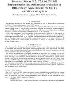 Technical Report N 2: T2.1 06 TN R01 Implementation and performance evaluation of DHCP Relay Agent module for Uni-Fu authetnication system Mauro Brunato, Renato Lo Cigno, Albino Scalet, Danilo Severina