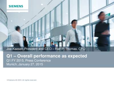 Joe Kaeser, President and CEO – Ralf P. Thomas, CFO  Q1 – Overall performance as expected Q1 FY 2015, Press Conference Munich, January 27, 2015