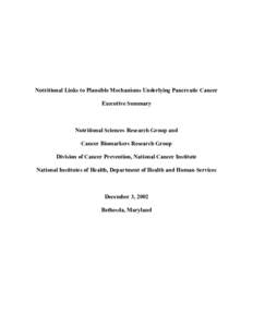 Nutritional Links to Plausible Mechanisms Underlying Pancreatic Cancer Executive Summary Nutritional Sciences Research Group and Cancer Biomarkers Research Group Division of Cancer Prevention, National Cancer Institute