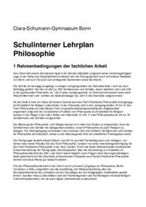 Clara-Schumann-Gymnasium Bonn  Schulinterner Lehrplan Philosophie 1 Rahmenbedingungen der fachlichen Arbeit Das Clara-Schumann-Gymnasium liegt in der Bonner Südstadt; aufgrund seiner verkehrsgünstigen