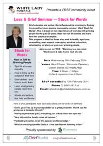 Presents a FREE community event  Loss & Grief Seminar — Stuck for Words Grief educator and author, Doris Zagdanski is returning to Sydney to present her most popular community seminar, titled ‘Stuck for Words’. Thi