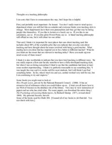 Thoughts on a teaching philosophy. I am sorry that I have to communicate this way, but I hope this is helpful. First, and probably most important—be honest. You don’t really want to wind up in a department where you 