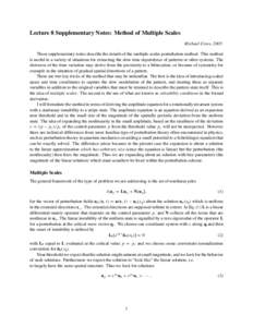 Lecture 8 Supplementary Notes: Method of Multiple Scales Michael Cross, 2005 These supplementary notes describe the details of the multiple scales perturbation method. This method is useful in a variety of situations for