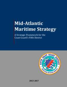 Mid-Atlantic Maritime Strategy A Strategic Framework for the Coast Guard’s Fifth District[removed]