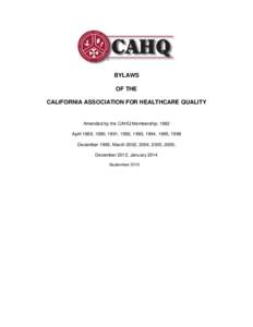 BYLAWS OF THE CALIFORNIA ASSOCIATION FOR HEALTHCARE QUALITY Amended by the CAHQ Membership: 1982 April 1989, 1990, 1991, 1992, 1993, 1994, 1995, 1998