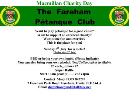 Macmillan Charity Day  Want to play petanque for a good cause? Want to support an excellent charity? Want some fun and exercise? This is the place for you!