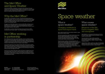 The Met Office and Space Weather In 2012 the Met Office was tasked by Government with ownership of the space weather risk on the National Risk Register (NRR) of Civil Emergencies and has recently received £4.6 million f