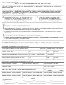 County of Siskiyou, Recorder’s Office  APPLICATION FOR CERTIFIED COPY OF BIRTH RECORD NOTICE: Orders received by mail must be accompanied by the attached sworn statement (see the instructions on the back of this form).