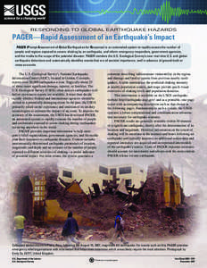 RESPONDING TO GLOBAL EARTHQUAKE HAZARDS  PAGER—Rapid Assessment of an Earthquake’s Impact PAGER (Prompt Assessment of Global Earthquakes for Response) is an automated system to rapidly assess the number of people and