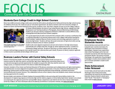 FOCUS Connecting with Our Community Students Earn College Credit in High School Courses More than 2,800 community college credits were earned by 520 students attending Central Valley and University High schools during th