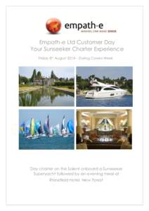 Empath-e Ltd Customer Day Your Sunseeker Charter Experience Friday 8th August 2014 – During Cowes Week Day charter on the Solent onboard a Sunseeker Superyacht followed by an evening meal at