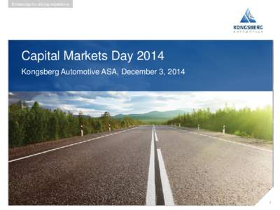 Capital Markets Day 2014 Kongsberg Automotive ASA, December 3, 2014 1  Agenda