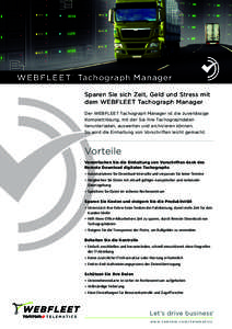 WE B FLE E T ® Tachograph Manager Sparen Sie sich Zeit, Geld und Stress mit dem WEBFLEET Tachograph Manager Der WEBFLEET Tachograph Manager ist die zuverlässige Komplettlösung, mit der Sie Ihre Tachographdaten herunte