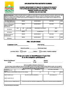 This is a text enterable form. You may either enter the text and select print, or print a blank form to fill in by hand.  APLIKASYON POU BATISTE FLORIDA FLORIDA DEPARTMENT OF HEALTH IN CHARLOTTE COUNTY 1100 LOVELAND BOUL