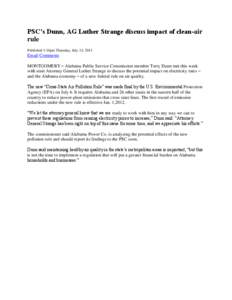 PSC’s Dunn, AG Luther Strange discuss impact of clean-air rule Published 1:10pm Thursday, July 14, 2011 Email Comments MONTGOMERY – Alabama Public Service Commission member Terry Dunn met this week