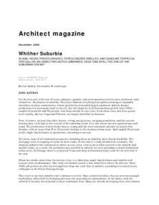 Architect magazine December, 2008 Whither Suburbia IN 2008, HOUSE PRICES CRASHED, FORECLOSURES SWELLED, AND GASOLINE TOPPED $4 PER GALLON. WE ASKED TWO NOTED URBANISTS: DOES THIS SPELL THE END OF THE