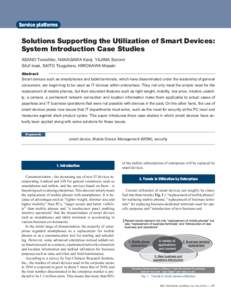 Service platforms  Solutions Supporting the Utilization of Smart Devices: System Introduction Case Studies ASANO Tomohiko, NAKAGAWA Kenji, YAJIMA Sonomi SAJI Issei, SAITO Tsuguharu, HIROKAWA Masaki