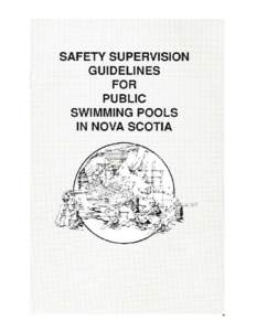 Safety Supervision Guidelines For Public Swimming Pools In Nova Scotia Publication Date This document has been produced with the support of the Nova Scotia Sport and Recreation