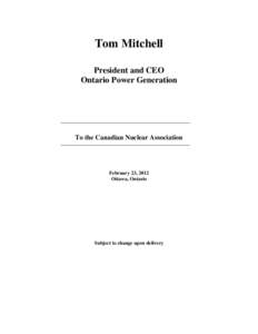 Tom Mitchell President and CEO Ontario Power Generation To the Canadian Nuclear Association