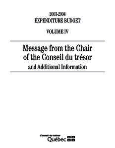 [removed]EXPENDITURE BUDGET VOLUME IV Message from the Chair of the Conseil du trésor