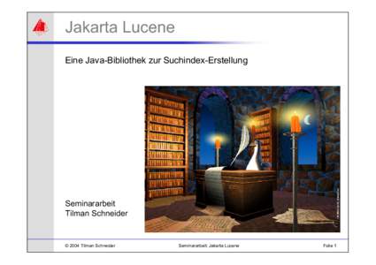Jakarta Lucene Eine Java-Bibliothek zur Suchindex-Erstellung Seminararbeit Tilman Schneider