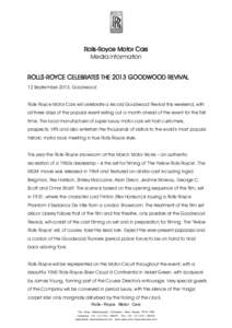 Rolls-Royce Motor Cars Media Information ROLLS-ROYCE CELEBRATES THE 2013 GOODWOOD REVIVAL 12 September 2013, Goodwood Rolls-Royce Motor Cars will celebrate a record Goodwood Revival this weekend, with all three days of t