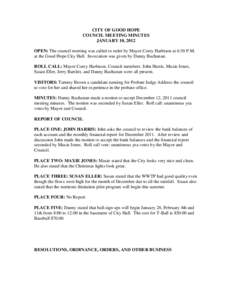 CITY OF GOOD HOPE COUNCIL MEETING MINUTES JANUARY 10, 2012 OPEN: The council meeting was called to order by Mayor Corey Harbison at 6:30 P.M. at the Good Hope City Hall. Invocation was given by Danny Buchanan. ROLL CALL: