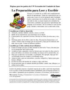 Páginas para los padres de UW Extensión del Condado de Dane  La Preparación para Leer y Escribir Al nacer, el cerebro de su bebé está completamente abierto al aprendizaje. Todas las experiencias que suceden una y ot