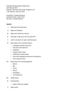 International Documents Task Force ALA Annual 2012 Park BC, Sheraton Park hotel, Anaheim, CA 1:30-3:30 pm, June 23, 2012 Coordinator: Chelsea Dinsmore Coordinator-Elect: Julia Proctor